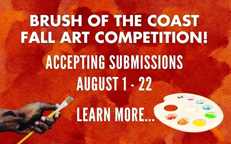 Brush of the Coast Fall Art Competition August 1 - 22